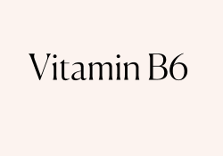 Vitamin B6 (pyridoxin)